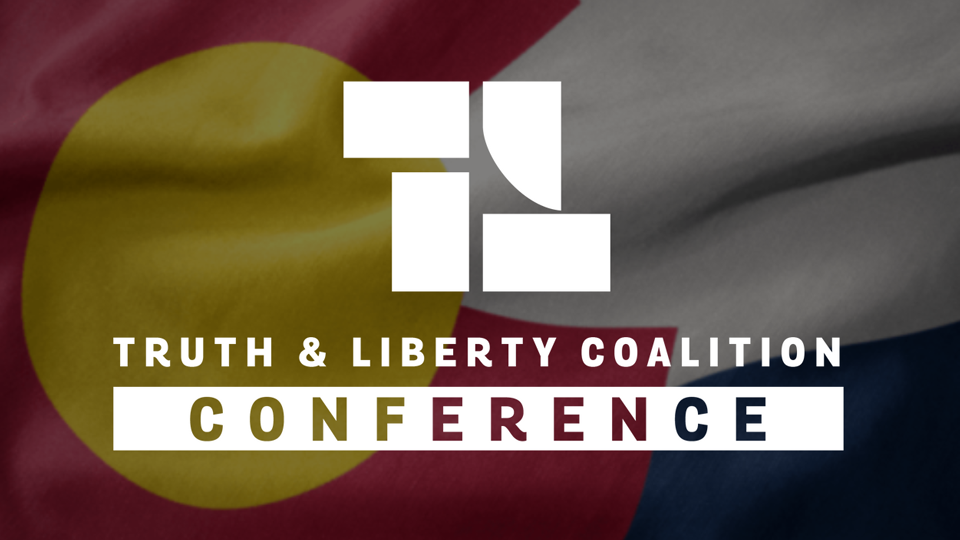 COLORADO Plan to Attend Truth and Liberty Coalition Conference 2020