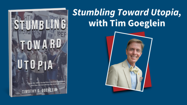 “Stumbling Toward Utopia,” with Tim Goeglein – Family Policy Alliance